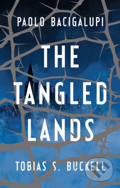 Kniha: The Tangled Lands (Paolo Bacigalupi a Tobias S. Buckell). Head of Zeus, 2018