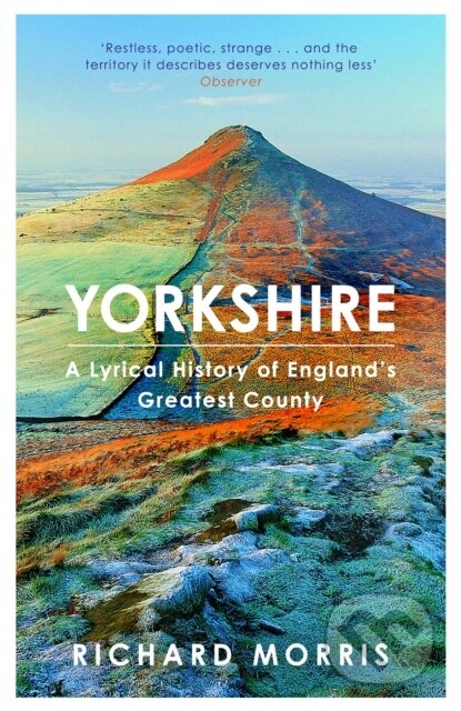 Yorkshire (A lyrical history of England's greatest county) - kniha z kategorie Historie