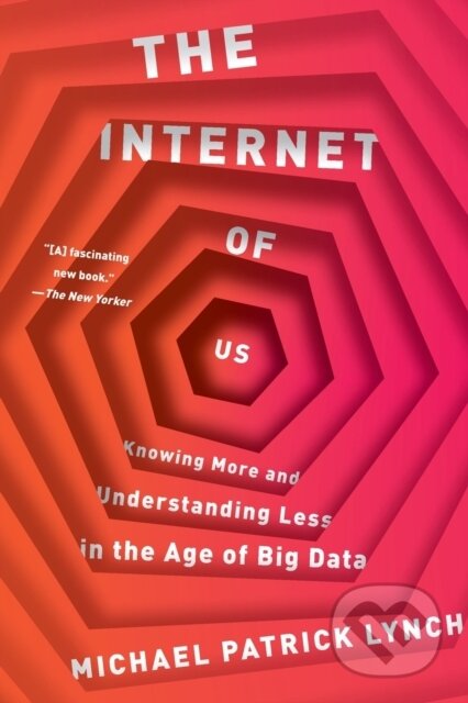 Kniha: The Internet of Us (Michael P. Lynch). , 2017