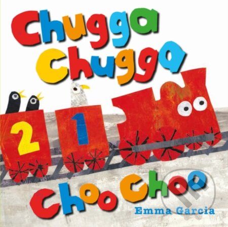 Kniha: Chugga Chugga Choo Choo (Emma Garcia). , 2018