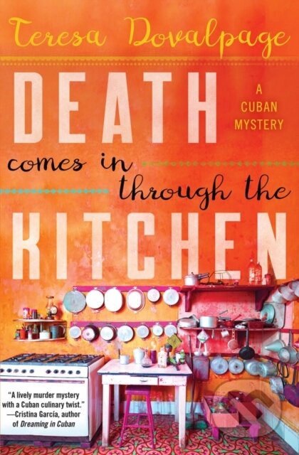 Kniha: Death Comes in Through the Kitchen (Teresa Dovalpage). Soho Press, 2019