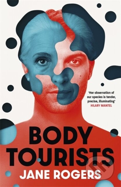 Body Tourists (The gripping, thought-provoking new novel from the Booker-longlisted author of The Testament of Jessie Lamb) - kniha z kategorie…