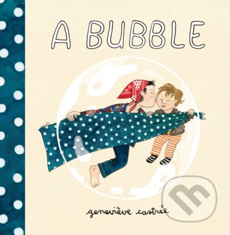 Kniha: A Bubble (Genevieve Castree). Drawn and Quarterly, 2018