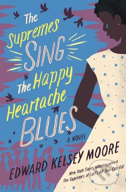 Kniha: The Supremes Sing the Happy Heartache Blues (Edward Kelsey Moore). Hodder Paperback, 2018