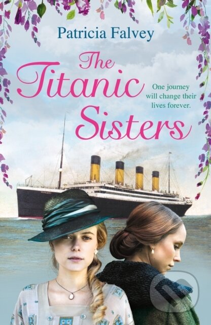 Kniha: The Titanic Sisters (Patricia Falvey). Corvus, 2019