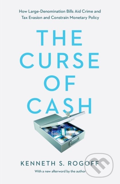 Kniha: The Curse of Cash (Kenneth S. Rogoff). Princeton University Press, 2017