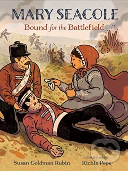 Mary Seacole: Bound for the Battlefield - Goldman Rubin Susan - kniha z kategorie Pro děti