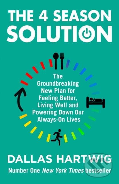 The 4 Season Solution (The Groundbreaking New Plan for Feeling Better, Living Well and Powering Down Our Always-on Lives) - kniha z kategorie…