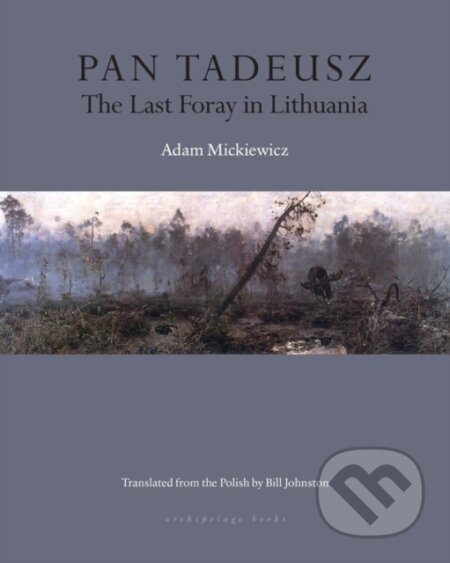 Pan Tadeusz (The Last Foray in Lithuania) - Adam Mickiewicz
