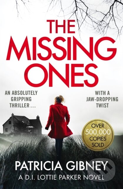 Kniha: The Missing Ones: An absolutely gripping thriller with a jaw-dropping twist (Patricia Gibney). Little, Brown, 2018