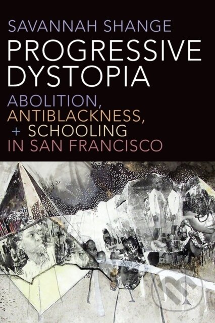 Kniha: Progressive Dystopia (Savannah Shange). Duke University, 2019