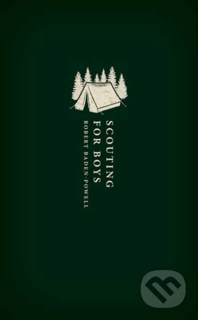 Scouting for Boys (A Handbook for Instruction in Good Citizenship)