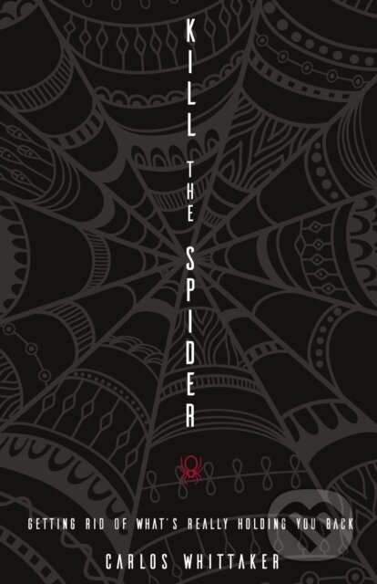 Kniha: Kill the Spider (Carlos Whittaker). Thomas Nelson Publishers, 2017