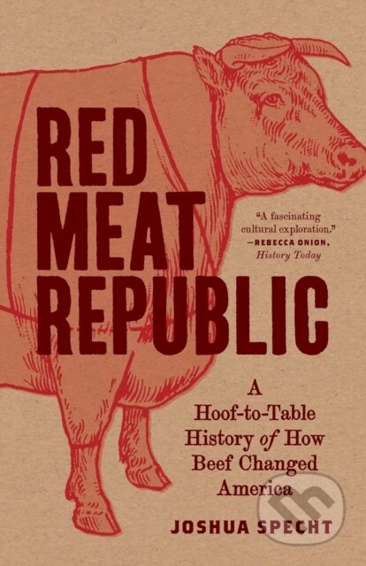 Kniha: Red Meat Republic (Joshua Specht). Princeton University Press, 2020