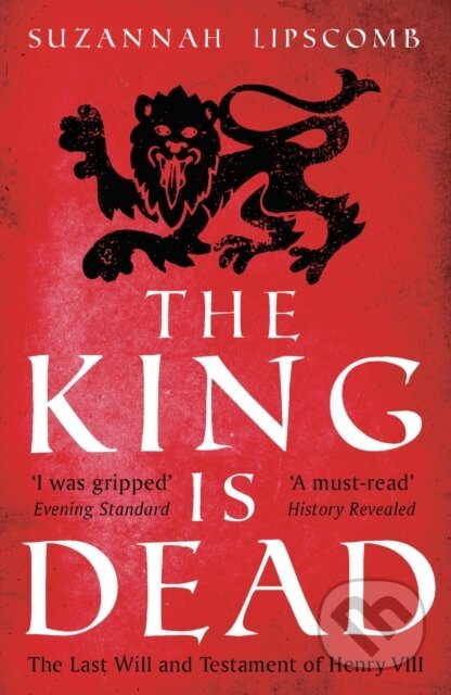 Kniha: The King is Dead (Suzannah Lipscomb a Wolf & Dagger Ltd). Apollo, 2020