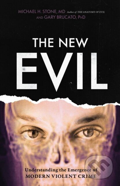 The New Evil (Understanding the Emergence of Modern Violent Crime)
