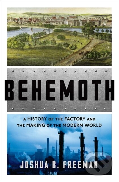 Behemoth (A History of the Factory and the Making of the Modern World)