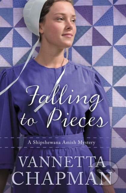 Kniha: Falling to Pieces (Vannetta Chapman). Zondervan, 2018