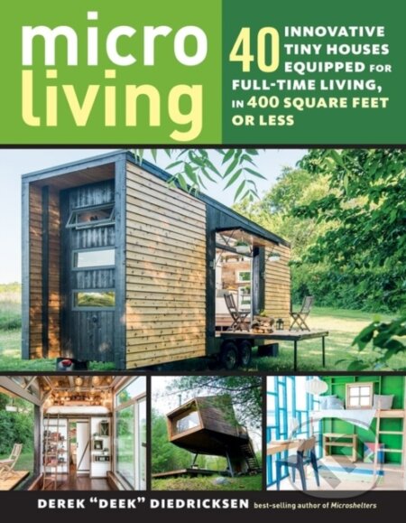 Kniha: Micro Living (Derek “Deek” Diedricksen). Storey Publishing, 2018
