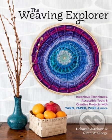 Kniha: The Weaving Explorer (Deborah Jarchow a Gwen W. Steege). Storey Publishing, 2019