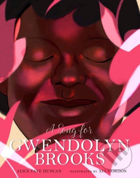Kniha: A Song for Gwendolyn Brooks (Alice Faye Duncan). , 2019