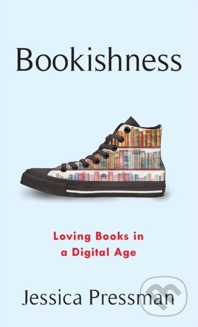 Kniha: Bookishness (Jessica Pressman). Columbia University Press, 2020