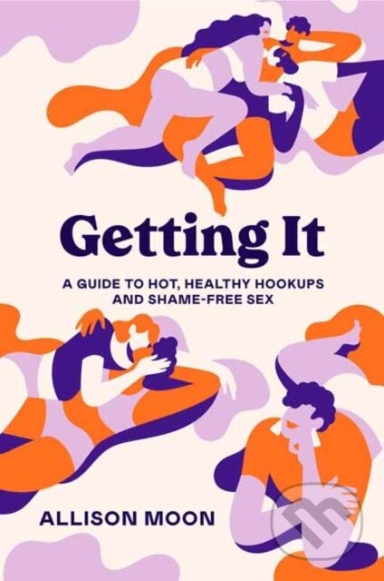 Getting It (A Guide to Hot, Healthy Hookups and Shame-Free Sex) - kniha z kategorie Zdraví a životní styl
