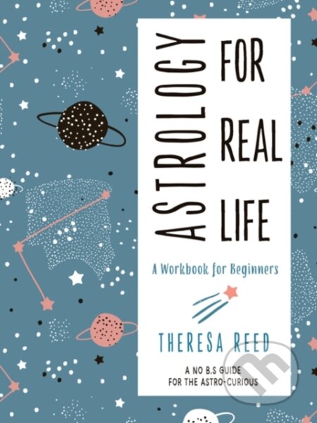 Kniha: Astrology for Real Life (Theresa Reed). , 2019