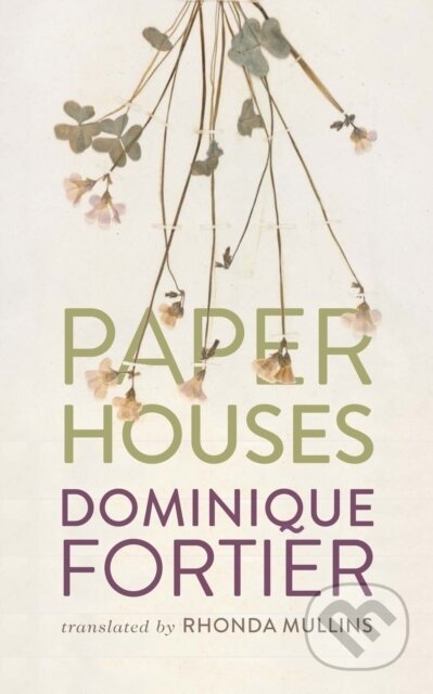 Kniha: Paper Houses (Dominique Fortier). Coach House Books, 2019