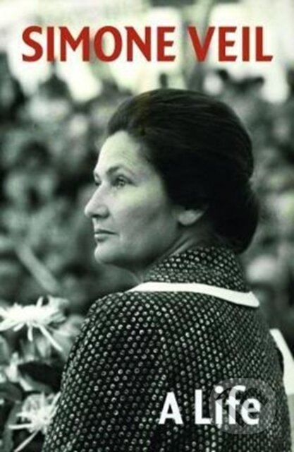 Kniha: A Life (Simone Veil). , 2017