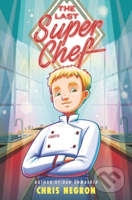 The Last Super Chef - Chris Negron