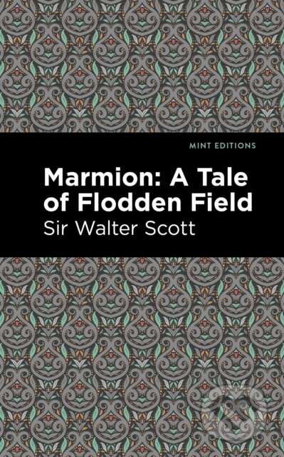 Kniha: Marmion: A Tale of Flodden Field (Walter a Sir Scott). , 2021