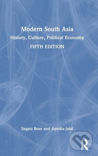 Kniha: Modern South Asia (Ayesha Jalal a Sugata Bose). Routledge, 2022