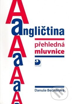 Angličtina přehledná mluvnice - Danuše Bednářová, Fortuna, 2010