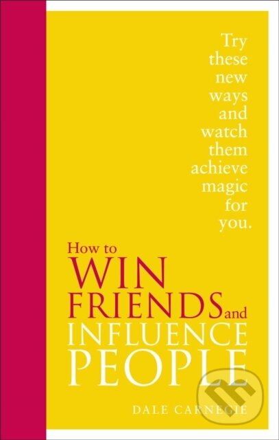 How to Win Friends and Influence People - Dale Carnegie, Vermilion, 2012