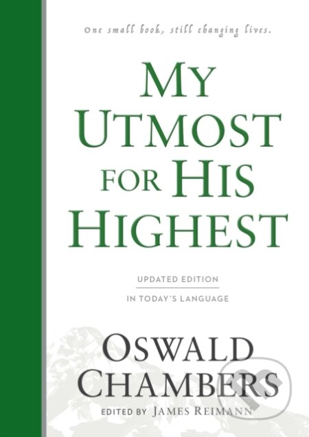 Kniha: My Utmost for His Highest (Oswald Chambers a James Reimann). , 2017