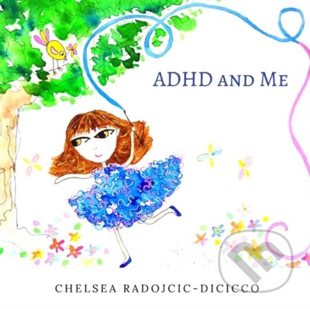 Kniha: ADHD and Me (Chelsea Radojcic). , 2017