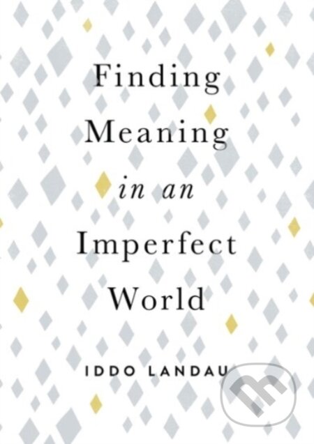 Kniha: Finding Meaning in an Imperfect World (Iddo Landau). Oxford University Press, 2020