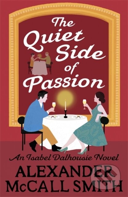Kniha: The Quiet Side of Passion (Alexander McCall Smith). Little, Brown, 2018