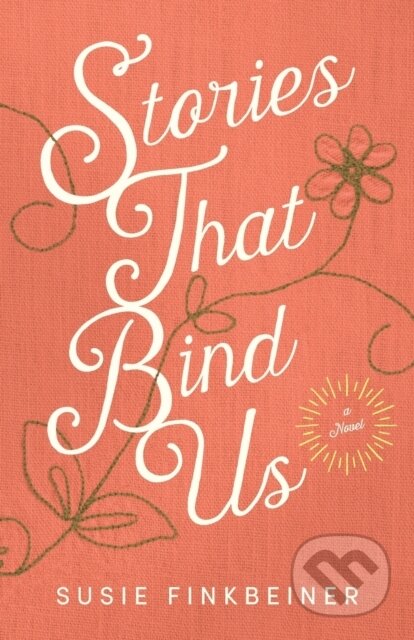 Kniha: Stories That Bind Us – A Novel (Susie Finkbeiner). , 2020