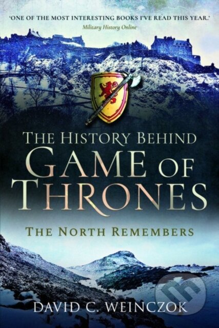 Kniha: The History Behind Game of Thrones (David C Weinczok). Pen & Sword History, 2020