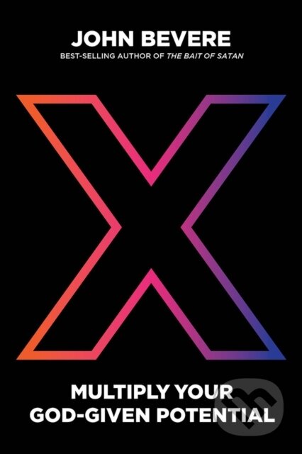 Kniha: X: Multiply Your God-Given Potential (John Bevere). , 2020