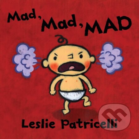 Kniha: Mad, Mad, MAD (Leslie Patricelli). Walker books, 2020