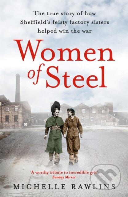Women of Steel (The Feisty Factory Sisters Who Helped Win the War) - kniha z kategorie Historie