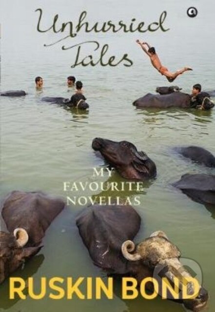 Kniha: Unhurried Tales (Ruskin Bond). , 2017