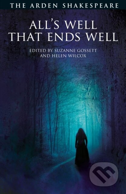Kniha: All's Well That Ends Well (William Shakespeare, Prof. Suzanne Gossett a Helen Wilcox). , 2018