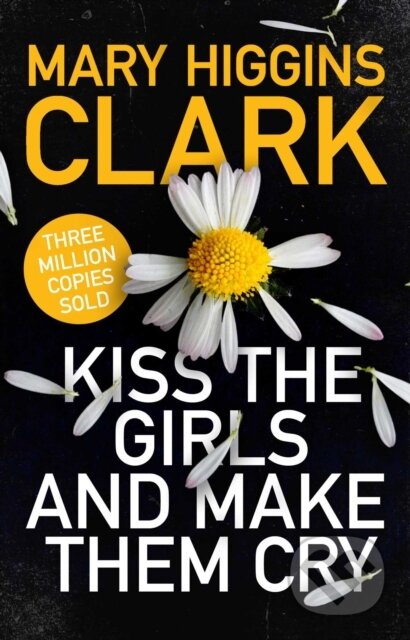 Kniha: Kiss the Girls and Make Them Cry (Mary Higgins Clark). Simon & Schuster, 2020