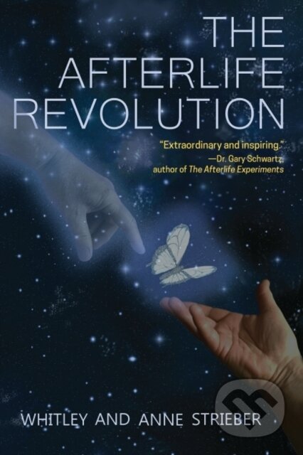 Kniha: The Afterlife Revolution (Anne Strieber a Whitley Strieber). , 2020