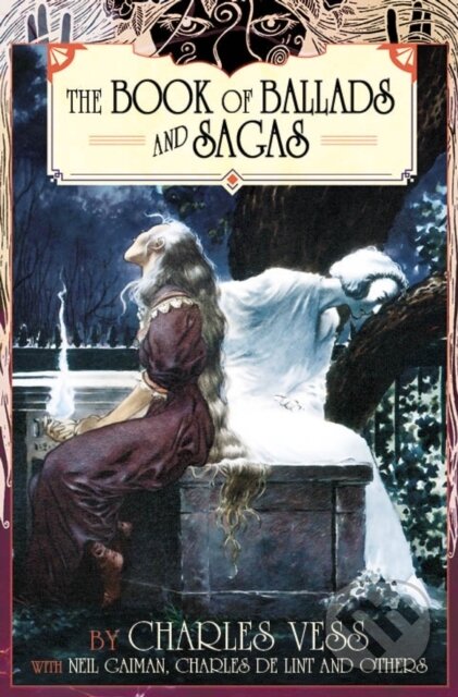 Kniha: Charles Vess' Book of Ballads (Charles De Lint, Neil Gaiman a Charles Vess). , 2018