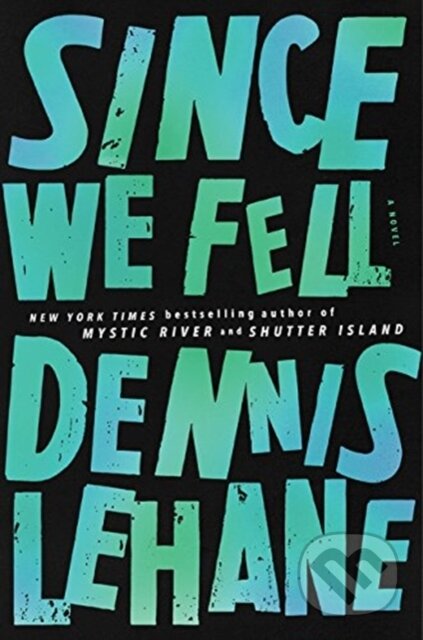 Kniha: Since We Fell (Dennis Lehane). Ecco, 2017